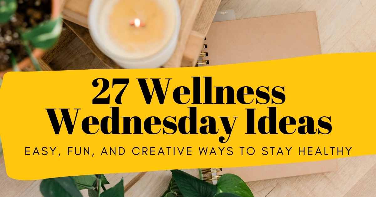 26 wellness wednesday ideas and activities