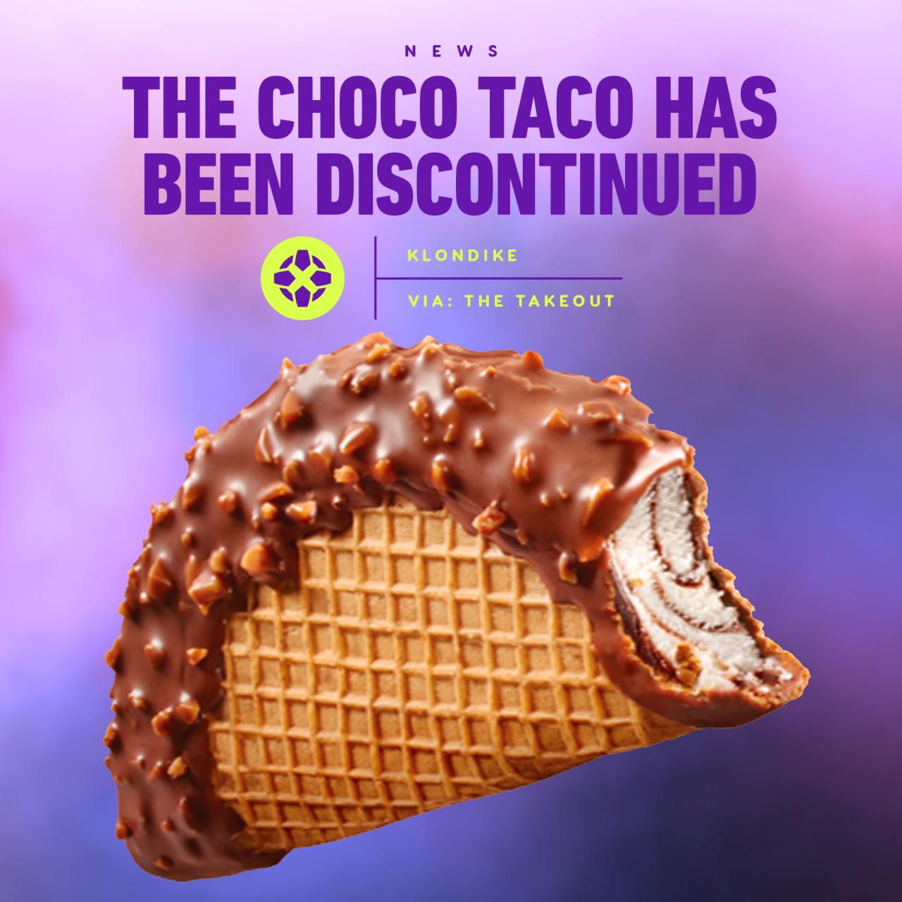 The choco taco is gone and we so called fans are to blame