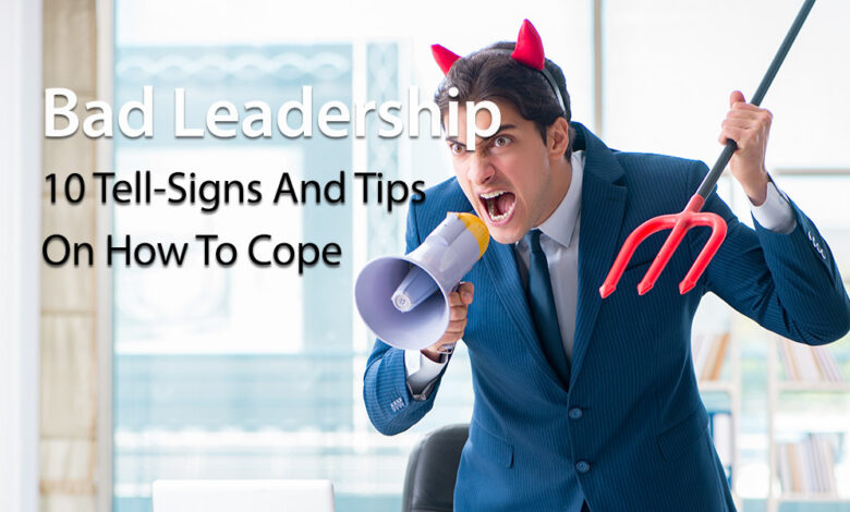 6 telltale signs of bad leadership