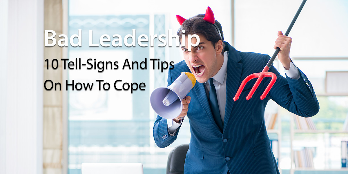 6 telltale signs of bad leadership