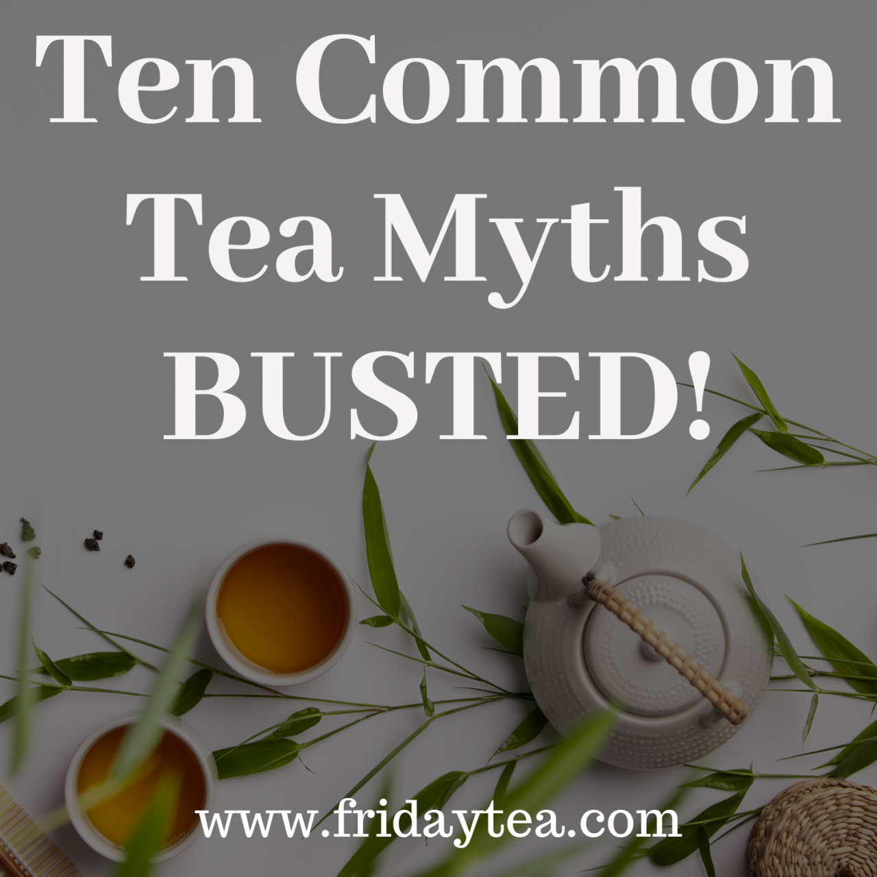 The biggest tea myths debunked