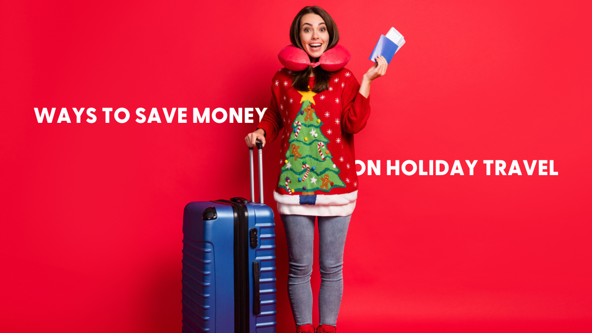 Five simple ways to use money wisely on your holiday travels